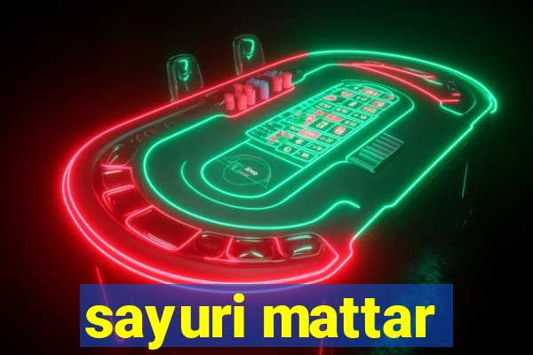 sayuri mattar